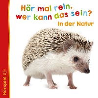 Hor mal rein, wer kann das sein? – In der Natur