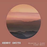 Henry Smith – Relaxing & Sleep Piano Music