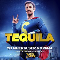 Tequila – Yo Quería Ser Normal [Canción Original De La Película "Superlópez"]