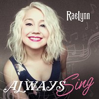 RaeLynn – Always Sing