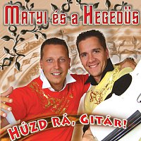 Matyi és a Hegedus – Húzd Rá, Gitár!