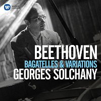 Georges Solchany – Beethoven: Bagatelles, Op. 33, Variations, Op. 34 & 76