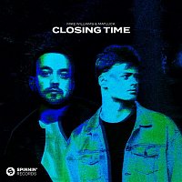 Mike Williams & Matluck – Closing Time (Extended Mix)