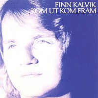 Finn Kalvik – Kom ut kom fram
