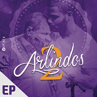 Arlindo Cruz, Arlindo Neto – EP 2 Arlindos