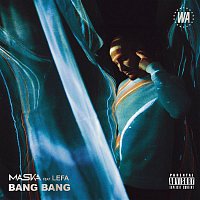 Maska, Lefa – Bang bang