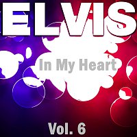Elvis Presley – In My Heart - Vol.  6