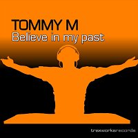 Tommy M – Believe in My Past