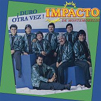 Impacto De Montemorelos – Duro Otra Vez