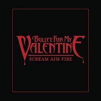 Bullet For My Valentine – Scream Aim Fire (Deluxe Single)