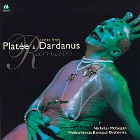 Philharmonia Baroque Orchestra, Nicholas McGegan – Rameau: Platée And Dardanus Suites