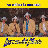 Los Leones Del Norte – Se Volteo La Moneda