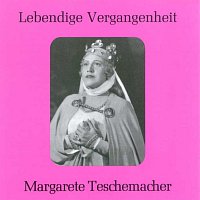 Margarete Teschemacher – Lebendige Vergangenheit - Margarete Teschemacher