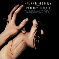 Pierre Henry, Spooky Tooth – Ceremony