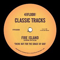 Fire Island – There But For The Grace of God (feat. Love Nelson)