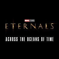 Across the Oceans of Time [From "Eternals"]