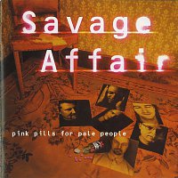 Savage Affair – Pink Pills For Pale People