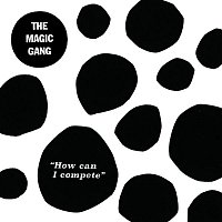 The Magic Gang – How Can I Compete