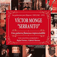 Victor Monge "Serranito" – Una guitarra flamenca imprescindible: Sus grabaciones para Hispavox/EMI (1962-65) [Remaster 2017]
