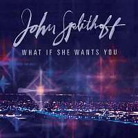 John Splithoff – What If She Wants You