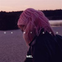 Mel – Oh My God