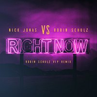 Nick Jonas, Robin Schulz – Right Now (Robin Schulz VIP Remix) [Robin Schulz VIP Remix]