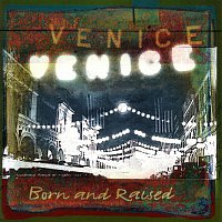 Venice – Born And Raised