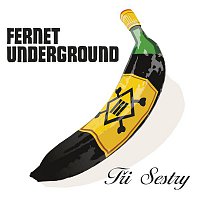 Tři sestry – Fernet Underground