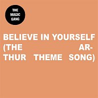 The Magic Gang – Believe In Yourself (The Arthur Theme Song)