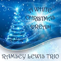Ramsey Lewis Trio – A White Christmas Dream