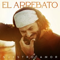 El Arrebato – Nuestro Amor