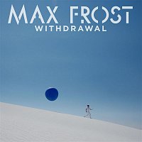 Max Frost – Withdrawal