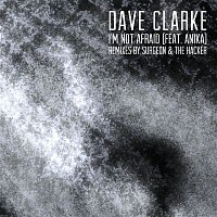 Dave Clarke – I'm Not Afraid (feat. Anika) [Remixes]