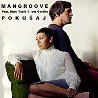 ManGroove – Pokusaj (feat. Dado Topic & Igor Gerzina)