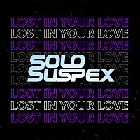 Solo Suspex – Lost In Your Love