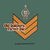 Old Soldiers Never Die – Heads Hands & Feet