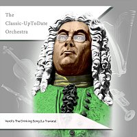 The Classic-UpToDate Orchestra – Verdi´s The Drinking Song