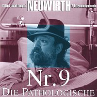 Roland Neuwirth & Extremschrammeln – Nr.9  Die Pathologische