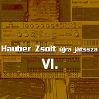 Hauber Zsolt – Hauber Zsolt újra játssza VI.