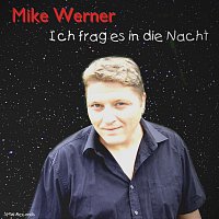 Mike Werner – Ich frag es in die Nacht
