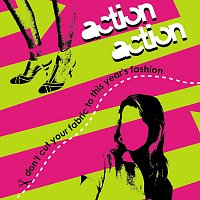 Action Action – Don't Cut Your Fabric To This Year's Fashion