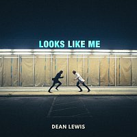 Dean Lewis – Looks Like Me