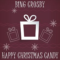 Bing Crosby – Happy Christmas Candy