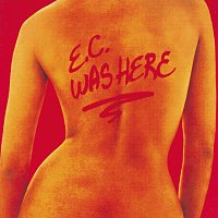 Eric Clapton – E.C. Was Here