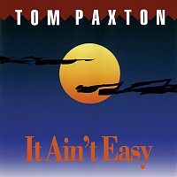 Tom Paxton – It Ain't Easy