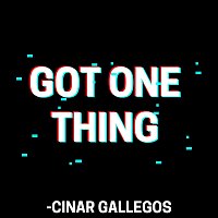Cinar Gallegos – Got One Thing