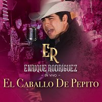 Enrique Rodríguez – El Caballo De Pepito [En Vivo]