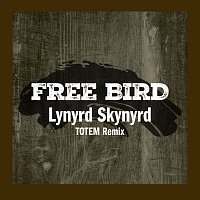 Lynyrd Skynyrd, TOTEM – Free Bird [TOTEM Remix]