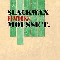 Slackwax – Reworks Mousse T.