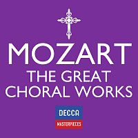 Různí interpreti – Decca Masterpieces: Mozart - The Great Choral Works